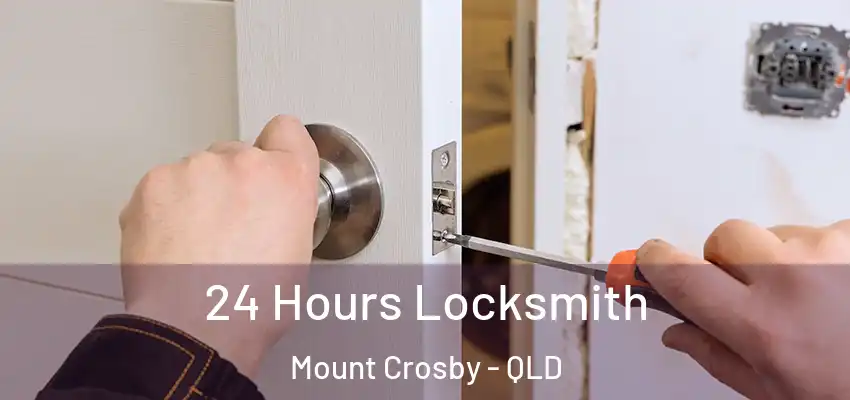  24 Hours Locksmith Mount Crosby - QLD