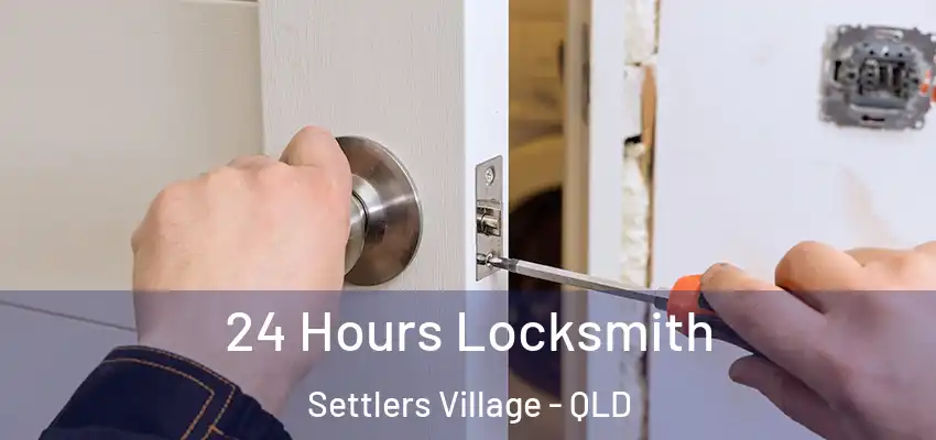 24 Hours Locksmith Settlers Village - QLD