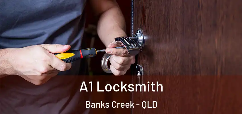 A1 Locksmith Banks Creek - QLD