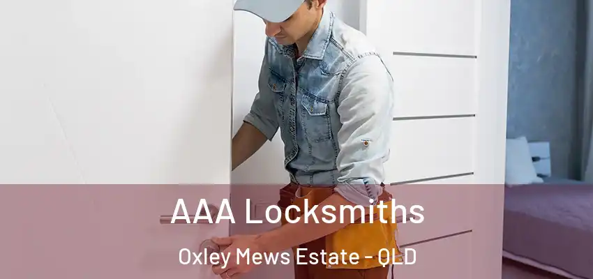  AAA Locksmiths Oxley Mews Estate - QLD