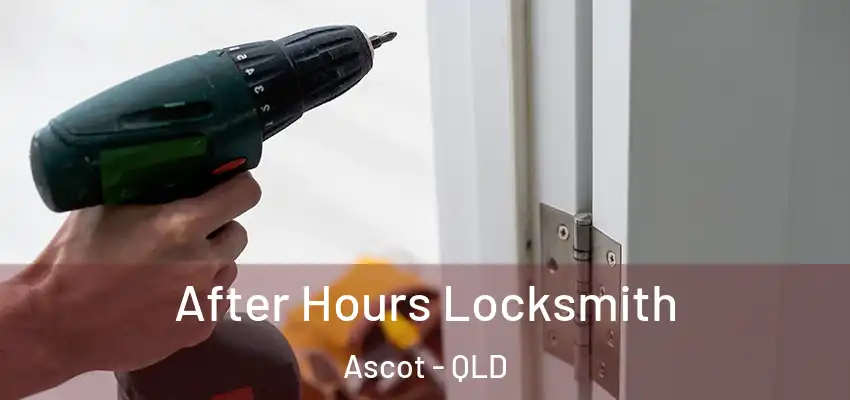 After Hours Locksmith Ascot - QLD