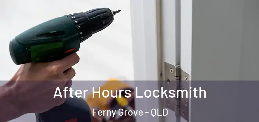 After Hours Locksmith Ferny Grove - QLD