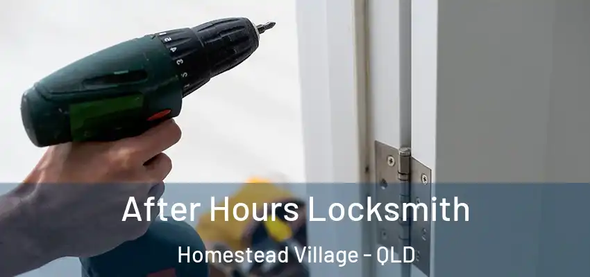After Hours Locksmith Homestead Village - QLD