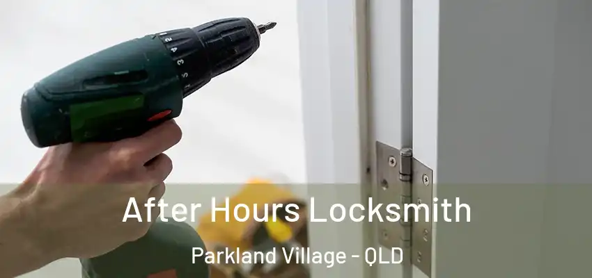 After Hours Locksmith Parkland Village - QLD
