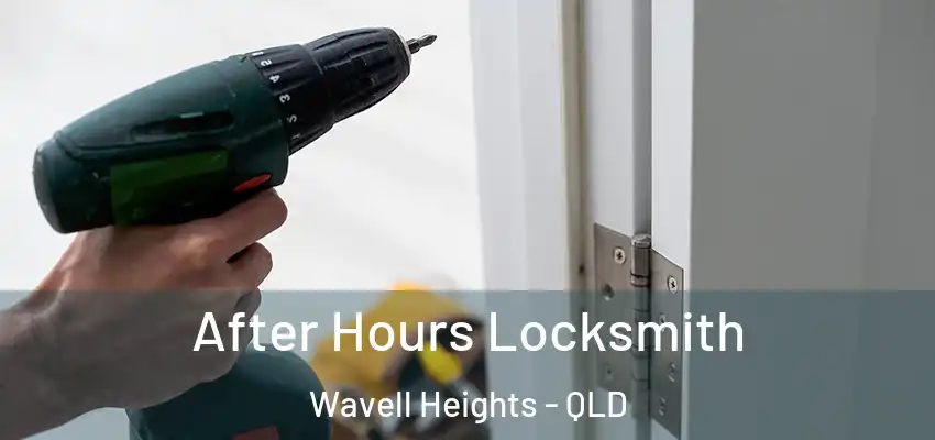  After Hours Locksmith Wavell Heights - QLD