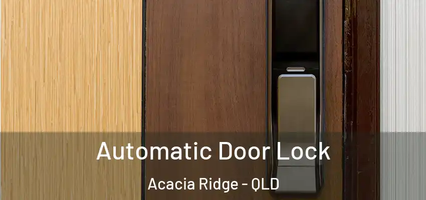  Automatic Door Lock Acacia Ridge - QLD
