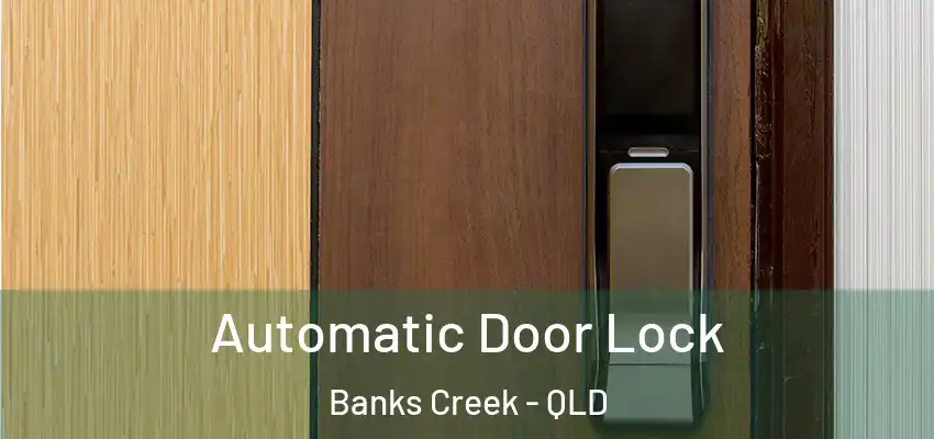 Automatic Door Lock Banks Creek - QLD