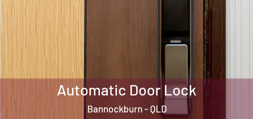 Automatic Door Lock Bannockburn - QLD