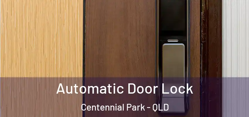 Automatic Door Lock Centennial Park - QLD