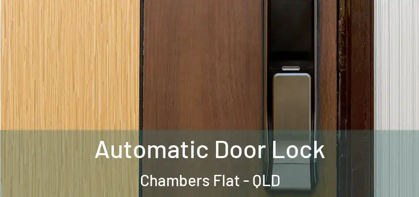 Automatic Door Lock Chambers Flat - QLD