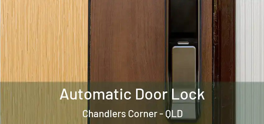 Automatic Door Lock Chandlers Corner - QLD