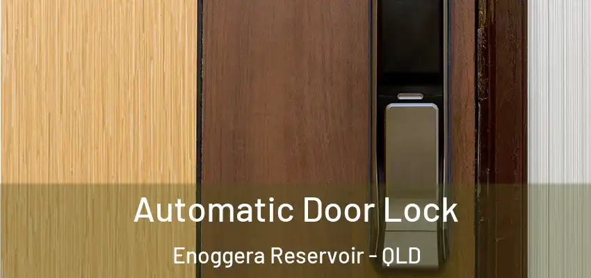 Automatic Door Lock Enoggera Reservoir - QLD