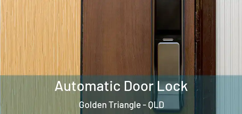 Automatic Door Lock Golden Triangle - QLD