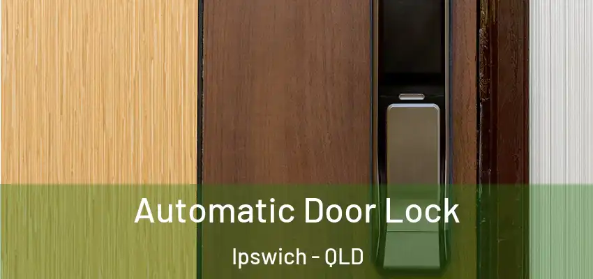  Automatic Door Lock Ipswich - QLD