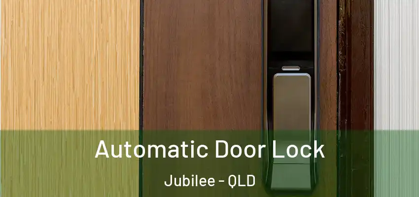 Automatic Door Lock Jubilee - QLD