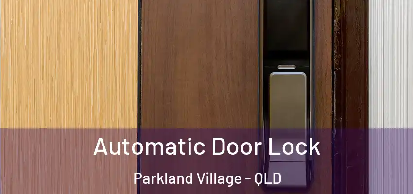 Automatic Door Lock Parkland Village - QLD