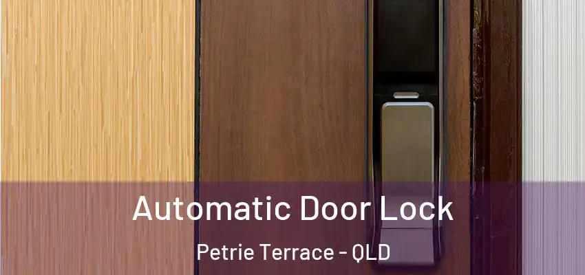Automatic Door Lock Petrie Terrace - QLD