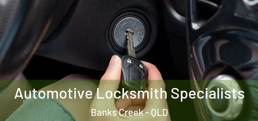  Automotive Locksmith Specialists Banks Creek - QLD