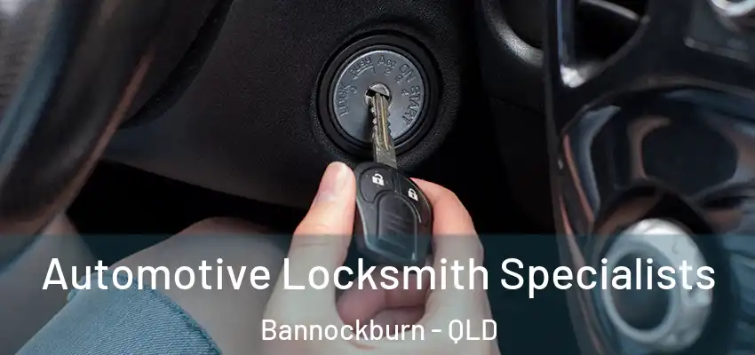 Automotive Locksmith Specialists Bannockburn - QLD
