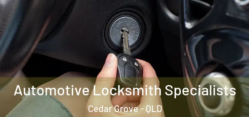 Automotive Locksmith Specialists Cedar Grove - QLD