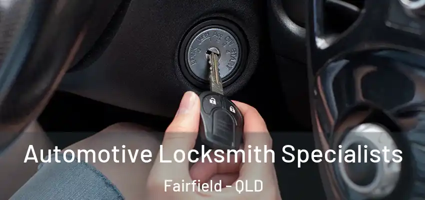  Automotive Locksmith Specialists Fairfield - QLD