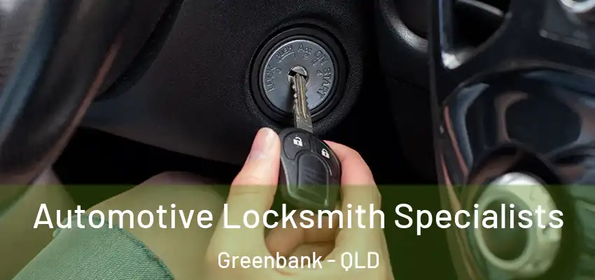 Automotive Locksmith Specialists Greenbank - QLD