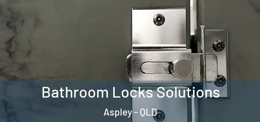  Bathroom Locks Solutions Aspley - QLD