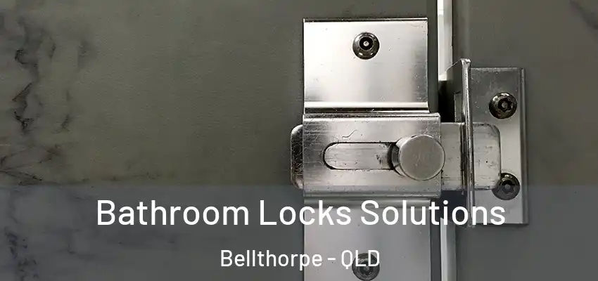 Bathroom Locks Solutions Bellthorpe - QLD