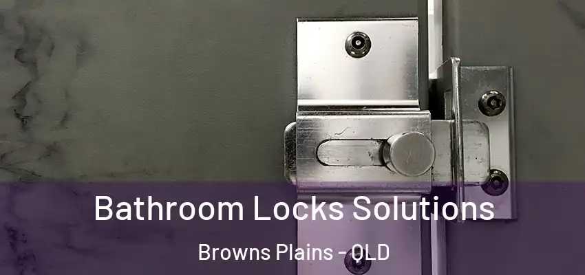  Bathroom Locks Solutions Browns Plains - QLD