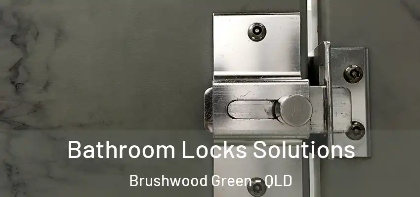 Bathroom Locks Solutions Brushwood Green - QLD