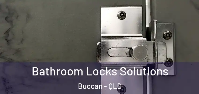 Bathroom Locks Solutions Buccan - QLD