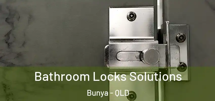Bathroom Locks Solutions Bunya - QLD