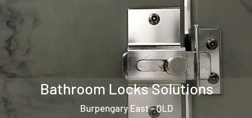 Bathroom Locks Solutions Burpengary East - QLD