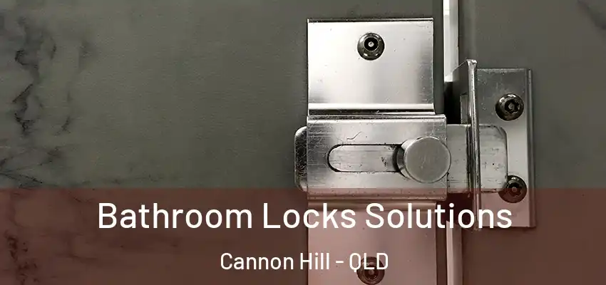Bathroom Locks Solutions Cannon Hill - QLD