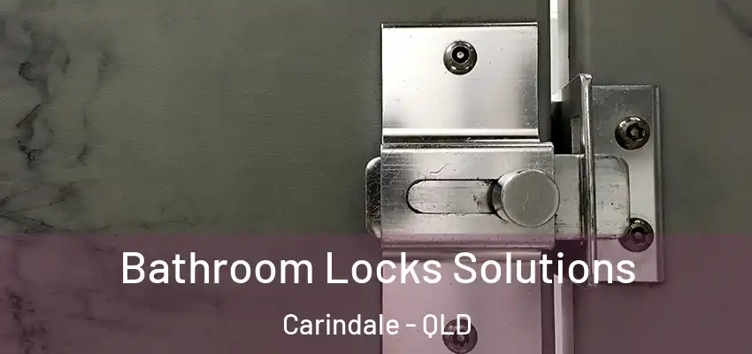 Bathroom Locks Solutions Carindale - QLD