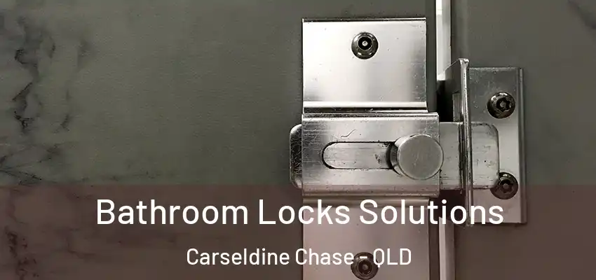 Bathroom Locks Solutions Carseldine Chase - QLD