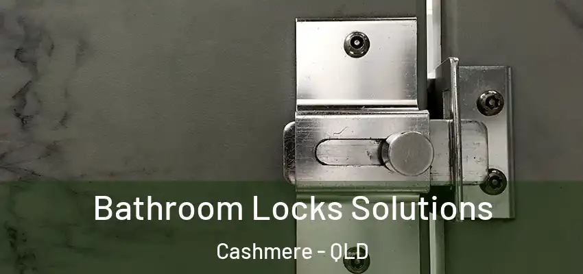 Bathroom Locks Solutions Cashmere - QLD