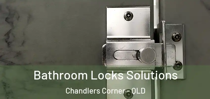 Bathroom Locks Solutions Chandlers Corner - QLD