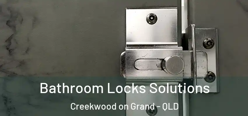Bathroom Locks Solutions Creekwood on Grand - QLD