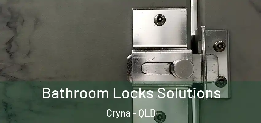  Bathroom Locks Solutions Cryna - QLD