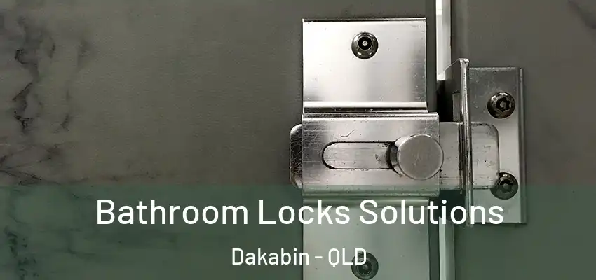 Bathroom Locks Solutions Dakabin - QLD