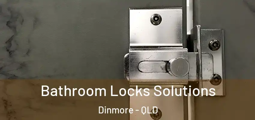 Bathroom Locks Solutions Dinmore - QLD