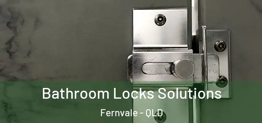 Bathroom Locks Solutions Fernvale - QLD