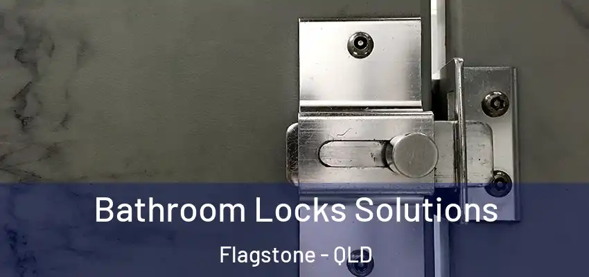 Bathroom Locks Solutions Flagstone - QLD