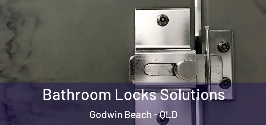 Bathroom Locks Solutions Godwin Beach - QLD