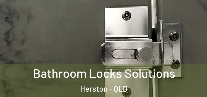 Bathroom Locks Solutions Herston - QLD