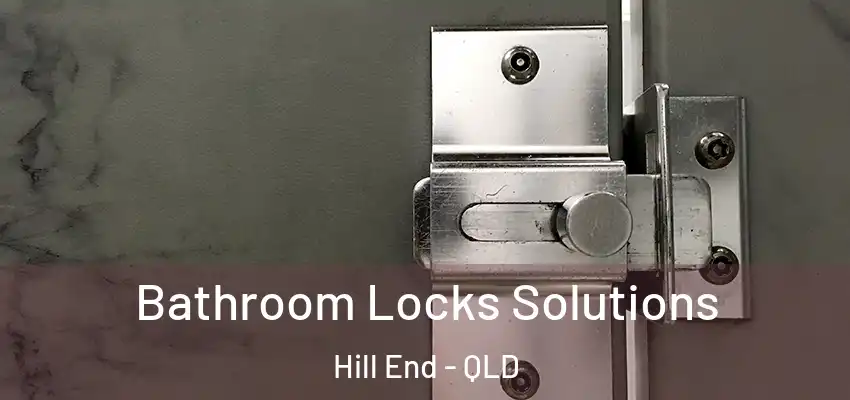 Bathroom Locks Solutions Hill End - QLD