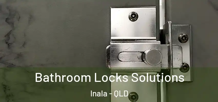  Bathroom Locks Solutions Inala - QLD