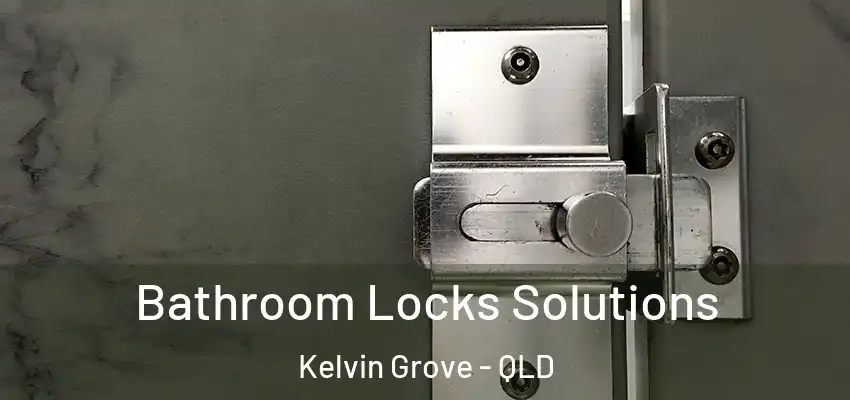 Bathroom Locks Solutions Kelvin Grove - QLD