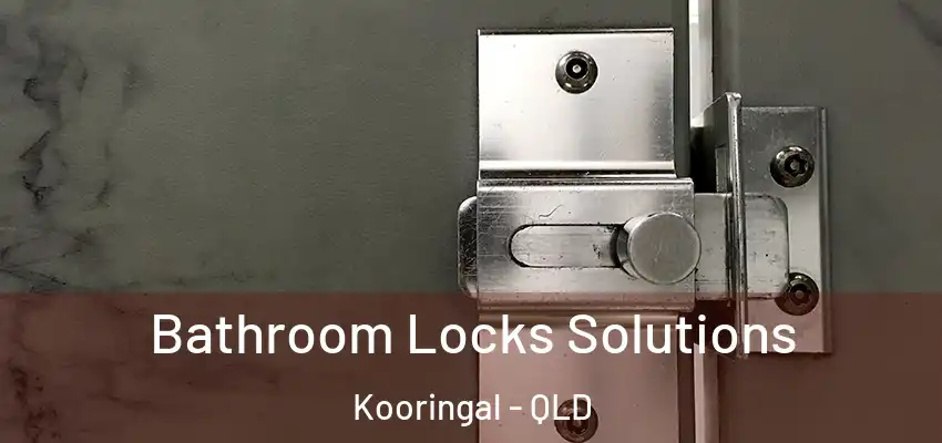  Bathroom Locks Solutions Kooringal - QLD